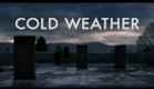 Cold Weather - Official Trailer [HD]