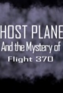 Aviões Fantasmas e o Mistério do Vôo 370 - Poster / Capa / Cartaz - Oficial 2