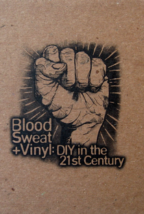 Blood, Sweat + Vinyl: DIY in the 21st Century - Poster / Capa / Cartaz - Oficial 2