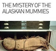 O Mistério das Múmias do Alasca