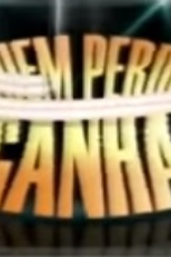 Quem perde, ganha (Quem perde, ganha)