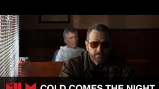Trailer: Cold Comes The Night Trailer