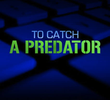 To Catch a Predator