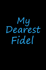My Dearest Fidel (My Dearest Fidel)
