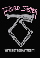 Twisted Sister: We're Not Gonna Take It