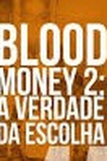 Blood Money 2: A Verdade da Escolha (Blood Money 2: A Verdade da Escolha)