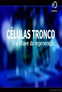 Células Tronco: A Chave Da Regeneração - Poster / Capa / Cartaz - Oficial 1