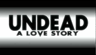 Undead A Love Story Trailer