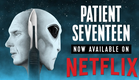 PATIENT SEVENTEEN / Official Trailer