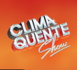 Clima Quente Show