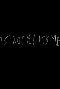 It's Not You It's Me - Poster / Capa / Cartaz - Oficial 1