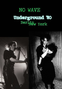 No Wave – Underground ’80: Berlin – New York (No Wave – Underground ’80: Berlin – New York)