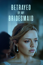 Betrayed by my Bridesmaid (Betrayed by my Bridesmaid)