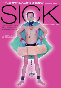 Sick: The Life and Death of Bob Flanagan, Supermasochist (Sick: The Life and Death of Bob Flanagan, Supermasochist)