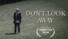 "DON'T LOOK AWAY" A Short Film