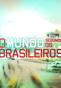 O Mundo Segundo os Brasileiros (3ª Temporada) (O Mundo Segundo os Brasileiros (3ª Temporada))