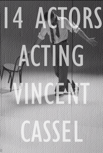 14 Actors Acting - Vincent Cassel - Poster / Capa / Cartaz - Oficial 1