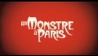 A Monster in Paris International - Official Trailer [HD]