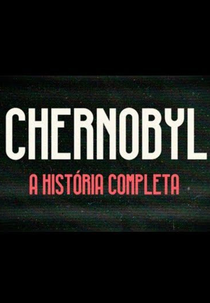 Chernobyl: A História Completa (Chernobyl: A História Completa)