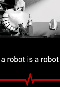 A Robot Is a Robot (A Robot Is a Robot)