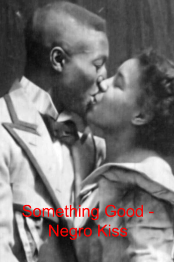  de Curta Something Good - Negro Kiss (1898)