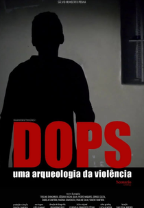 DOPS: Uma Arqueologia da Violência (DOPS: Uma Arqueologia da Violência)