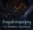 Angakusajaujuq: The Shaman’s Apprentice