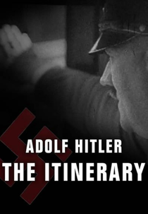 Aldolf Hitler - A Ascenção de um Criminoso (Aldolf Hitler - The Itinerary)
