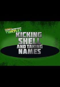 Teenage Mutant Ninja Turtles - Kicking Shell and Taking Names (Teenage Mutant Ninja Turtles - Kicking Shell and Taking Names)