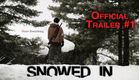 SNOWED IN | Official Trailer #1