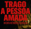 Trago a Pessoa Amada