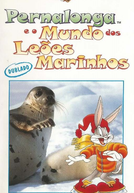 Pernalonga e o Mundo dos Leões Marinhos (The World of Sealions with Bugs Bunny)