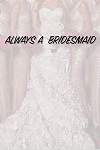  de Filme Always a Bridesmaid (2019)