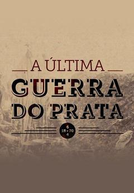 A Última Guerra do Prata (A Última Guerra do Prata)