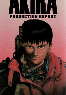 Akira: Production Report (Akira: Production Report)