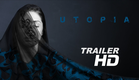 UTOPIA - Official Trailer HD