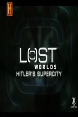 A Supercidade de Hitler (Lost Worlds: Hitler's Supercity)