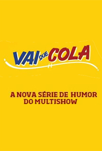 Vai Que Cola (1ª Temporada) - Poster / Capa / Cartaz - Oficial 2