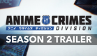ANIME CRIMES DIVISION Season 2 - Trailer