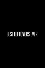 Best Leftovers Ever! (Best Leftovers Ever!)