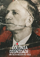 Colônia Dignidade: Uma Seita Nazista no Chile