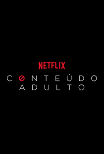 Conteúdo Adulto Netflix - Poster / Capa / Cartaz - Oficial 1