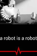 A Robot Is a Robot (A Robot Is a Robot)