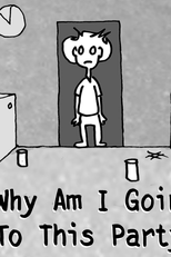 Why Am I Going To This Party (Why Am I Going To This Party)