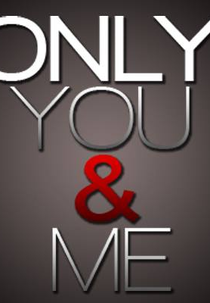 Only You & Me (Only You & Me)