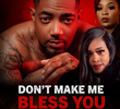 Don't Make Me Bless You