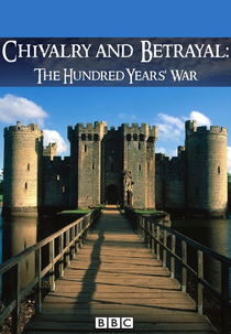 Cavalheirismo e traição: a guerra dos cem anos (Chivalry and Betrayal: The Hundred Years' War)