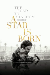 The Road to Stardom: The Making of A Star is Born - Poster / Capa / Cartaz - Oficial 1