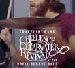 Travelin' Band: Creedence Clearwater Revival At the Royal Hall