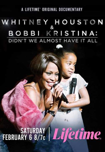 Whitney Houston & Bobbi Kristina: Tragédia Familiar (Whitney Houston & Bobbi Kristina: Didn't We Almost Have It All)